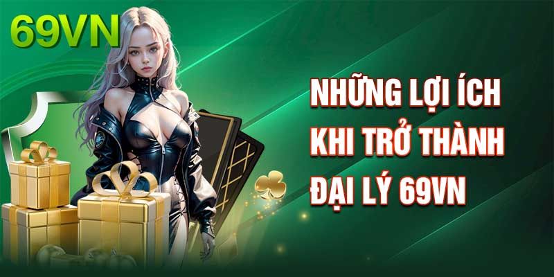 Lợi ích dành cho người chơi làm đại lý của 69VN Lợi ích dành cho người chơi làm đại lý của 69VN